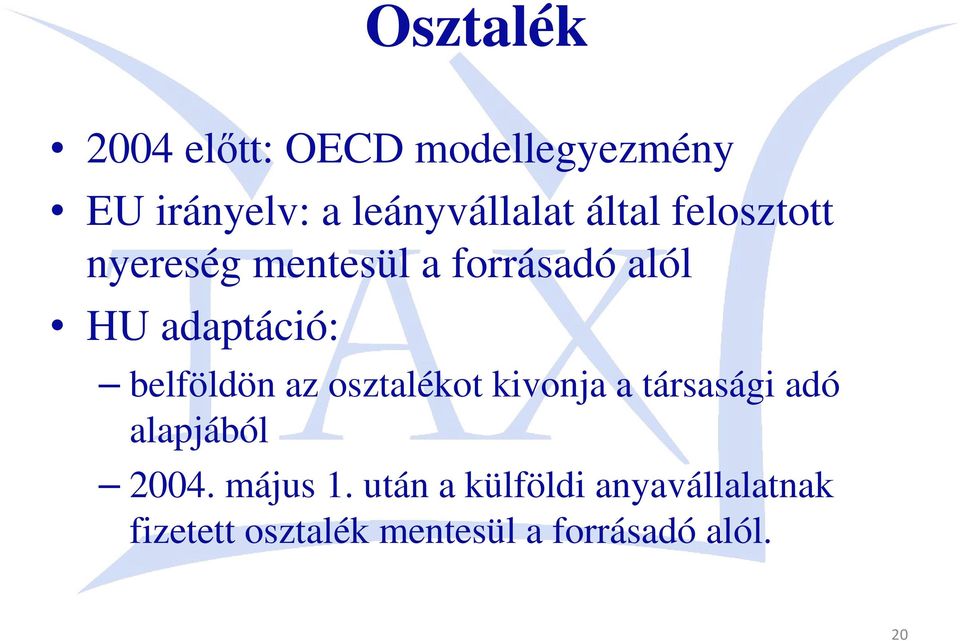 az osztalékot kivonja a társasági adó alapjából 2004. május 1.