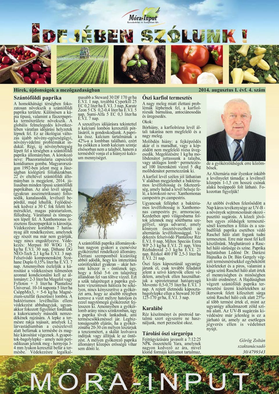 Ez az ökológiai változás újabb növény-egészségügyi, növényvédelmi problémákat indukál. Régi, új növénybetegség lépett fel a térségben a szántóföldi paprika állományban.
