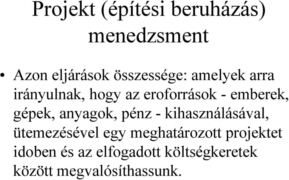 anyagok, pénz - kihasználásával, ütemezésével egy meghatározott