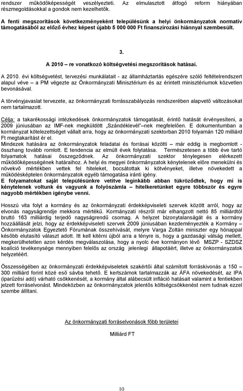 A 2010 re vnatkzó költségvetési megszrításk hatásai. A 2010.