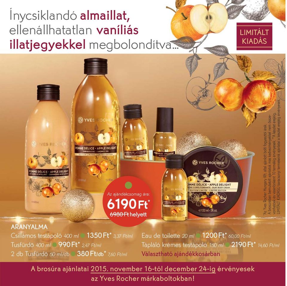 brosúra ajánlatai 2015. november 16-tól december 24-ig érvényesek az Yves Rocher márkaboltokban! * Az Yves Rocher Hungary Kft. által ajánlott bolti fogyasztói árak.