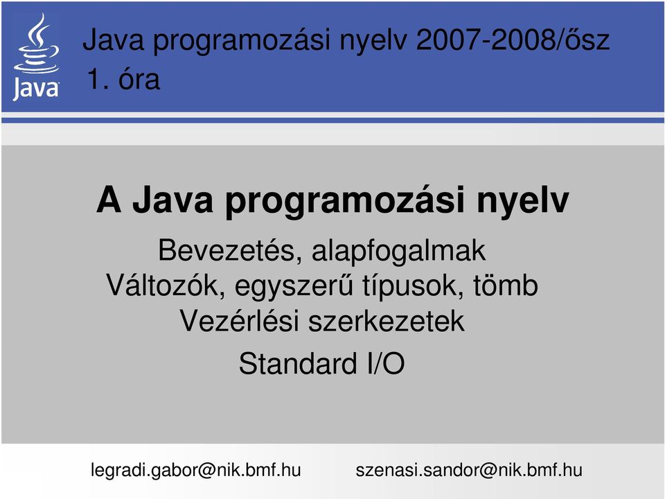 tömb Vezérlési szerkezetek Standard I/O