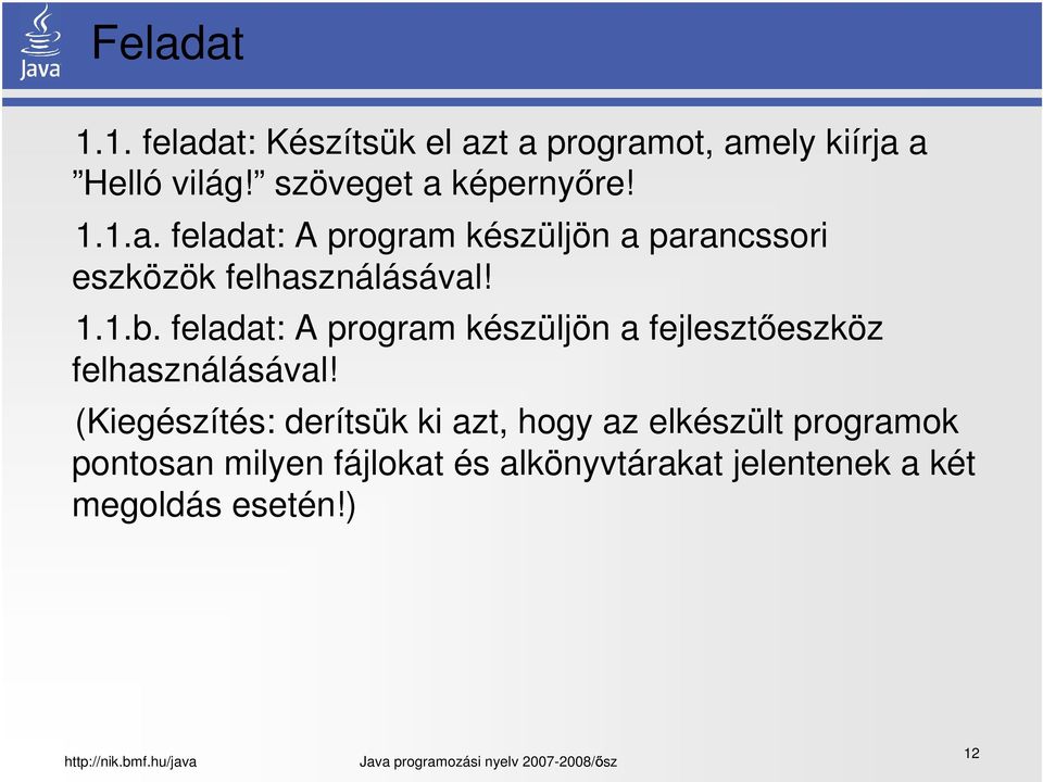 1.1.b. feladat: A program készüljön a fejlesztőeszköz felhasználásával!