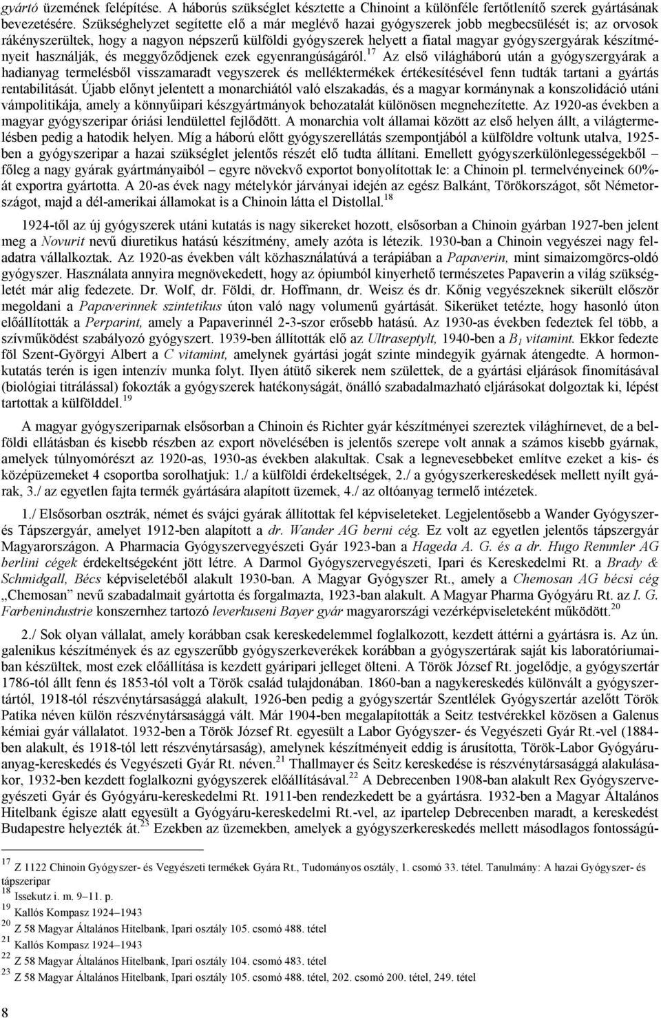 készítményeit használják, és meggyőződjenek ezek egyenrangúságáról.