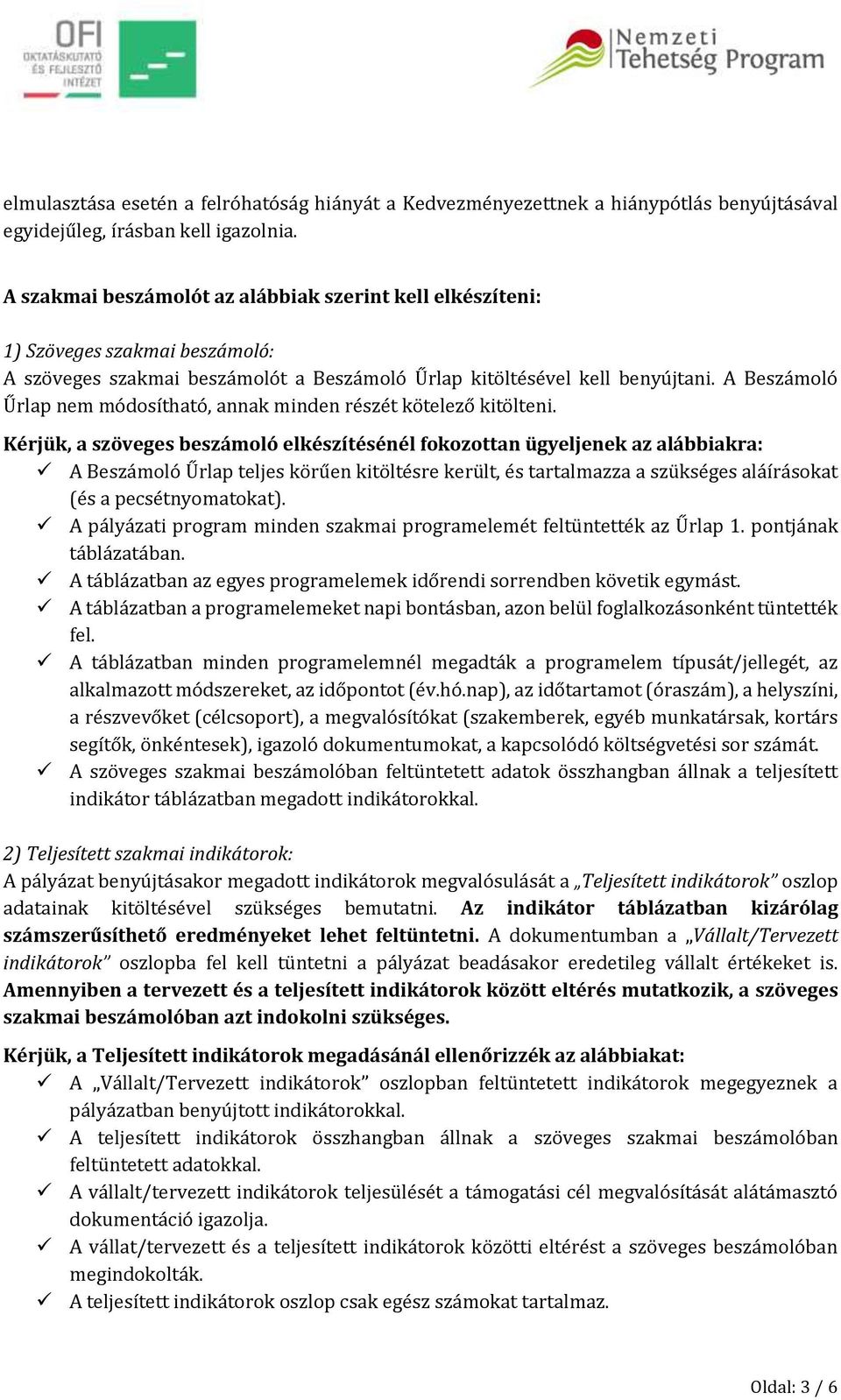 A Beszámoló Űrlap nem módosítható, annak minden részét kötelező kitölteni.