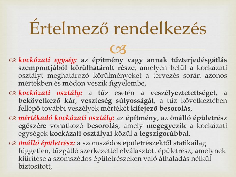 mértékét kifejező besorolás, mértékadó kockázati osztály: az építmény, az önálló épületrész egészére vonatkozó besorolás, amely megegyezik a kockázati egységek kockázati osztályai közül a