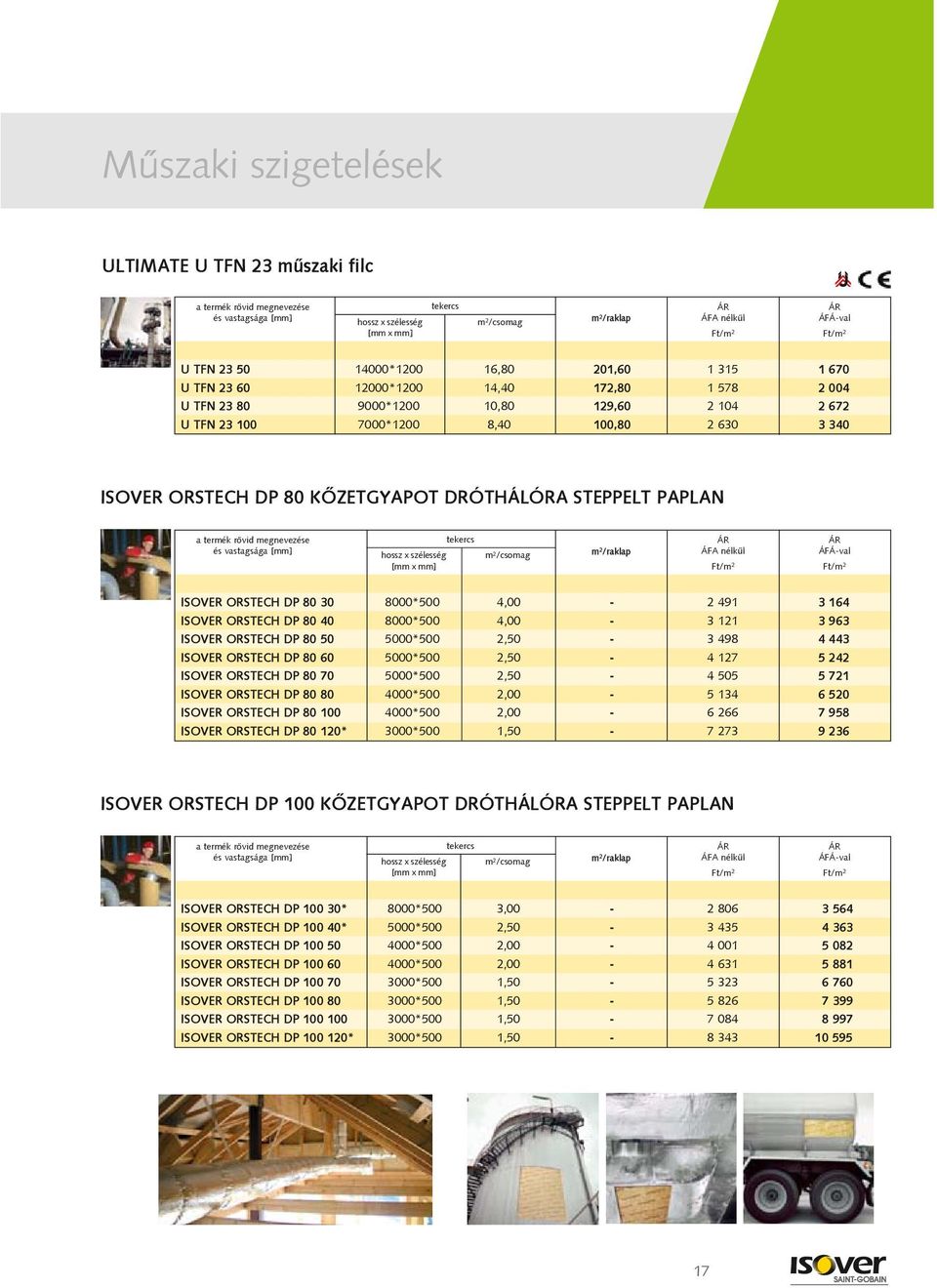 3 963 ISOVER ORSTECH DP 80 50 5000*500 2,50-3 498 4 443 ISOVER ORSTECH DP 80 60 5000*500 2,50-4 127 5 242 ISOVER ORSTECH DP 80 70 5000*500 2,50-4 505 5 721 ISOVER ORSTECH DP 80 80 4000*500 2,00-5 134