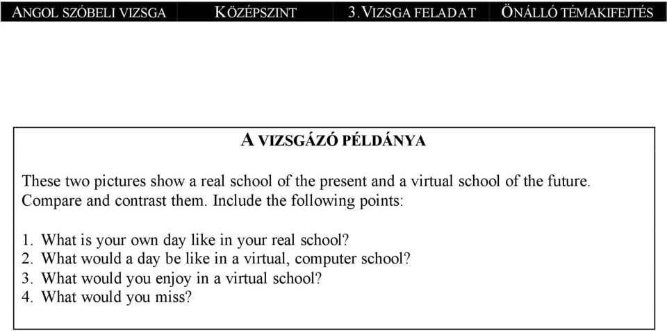 present and a virtual school of the future. Compare and contrast them. Include the following points: 1.