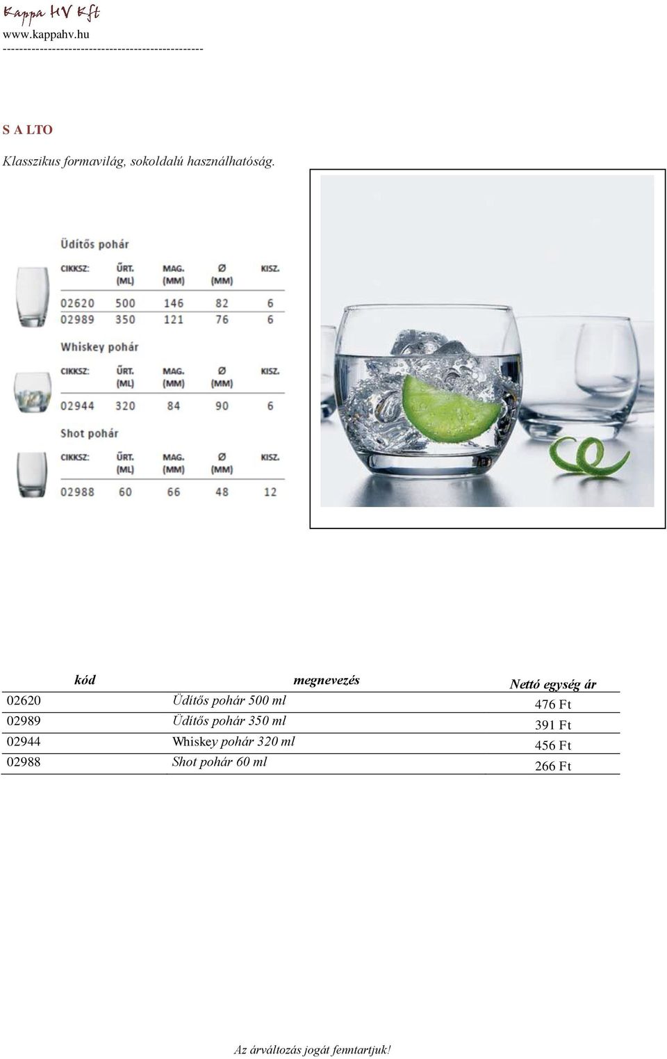 02620 Üdítős pohár 500 ml 476 Ft 02989 Üdítős