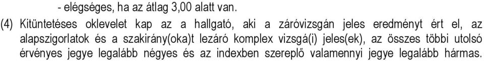 eredményt ért el, az alapszigorlatok és a szakirány(oka)t lezáró komplex