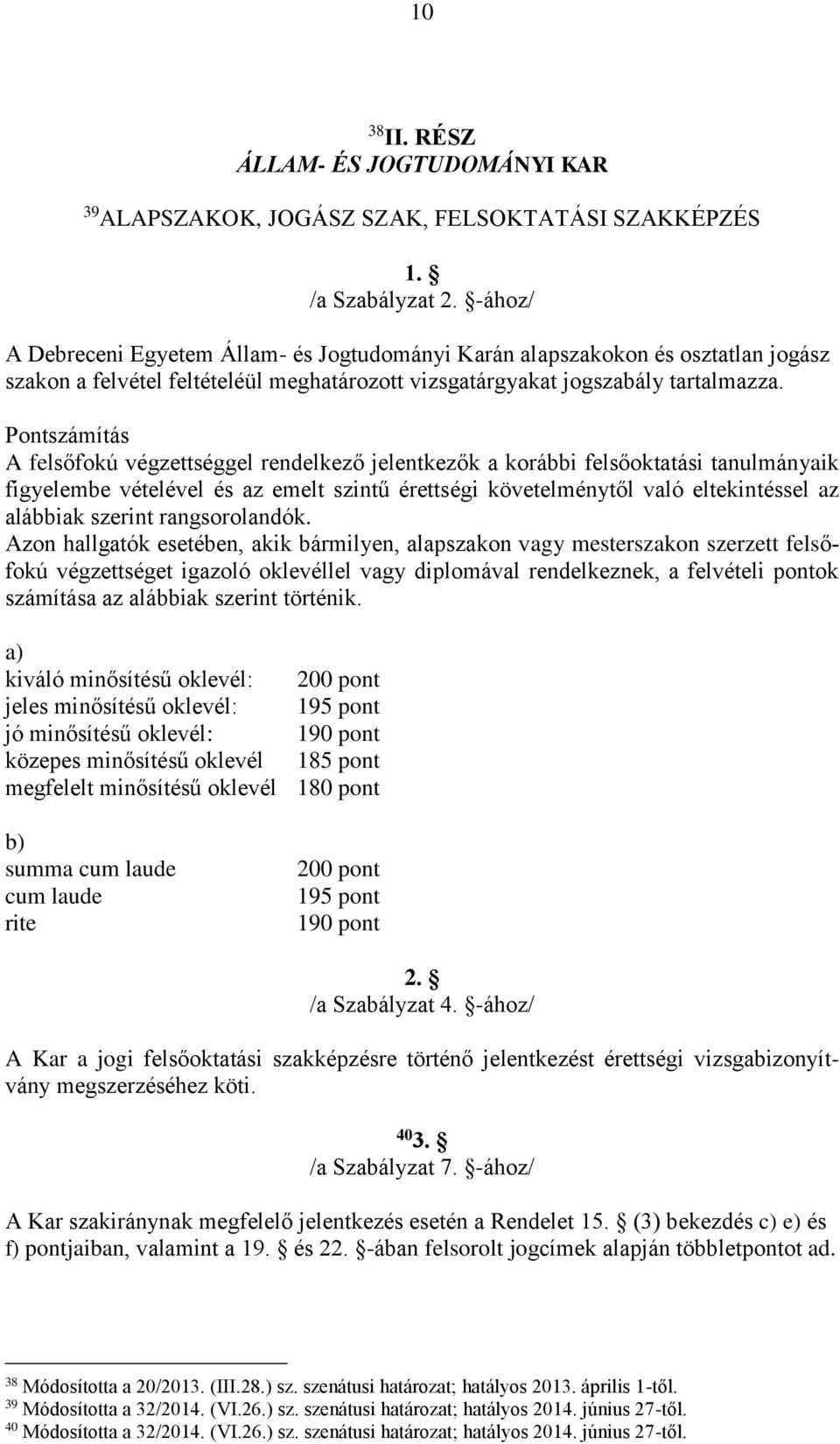 A DEBRECENI EGYETEM SZABÁLYZATA A FELVÉTELI ELJÁRÁSRÓL - PDF Ingyenes  letöltés