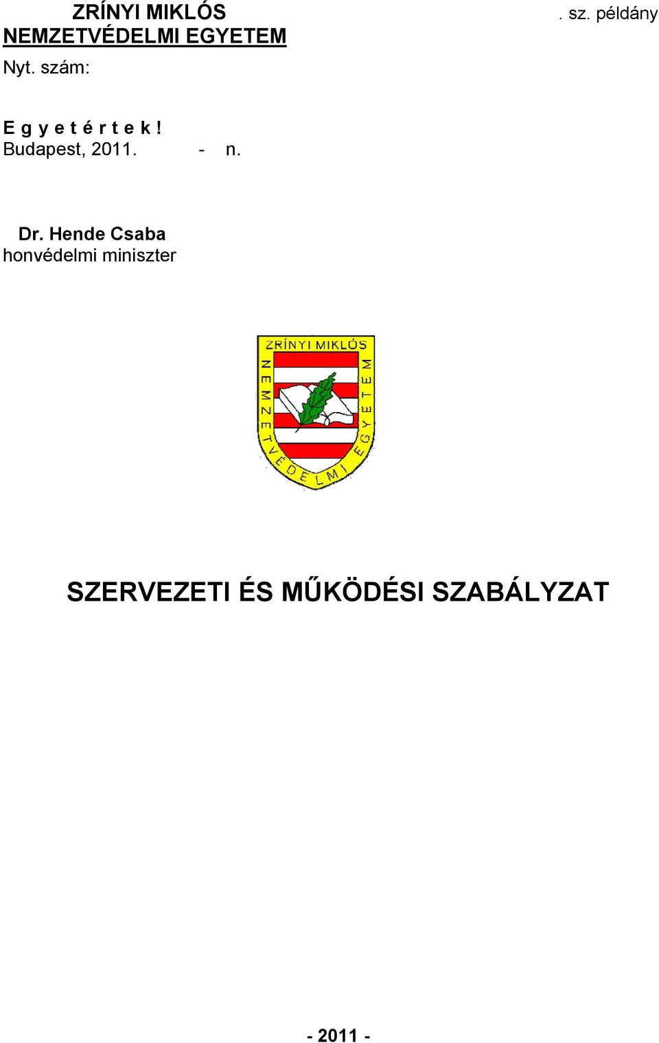 szám: Egyetértek! Budapest, 2011. - n. Dr.