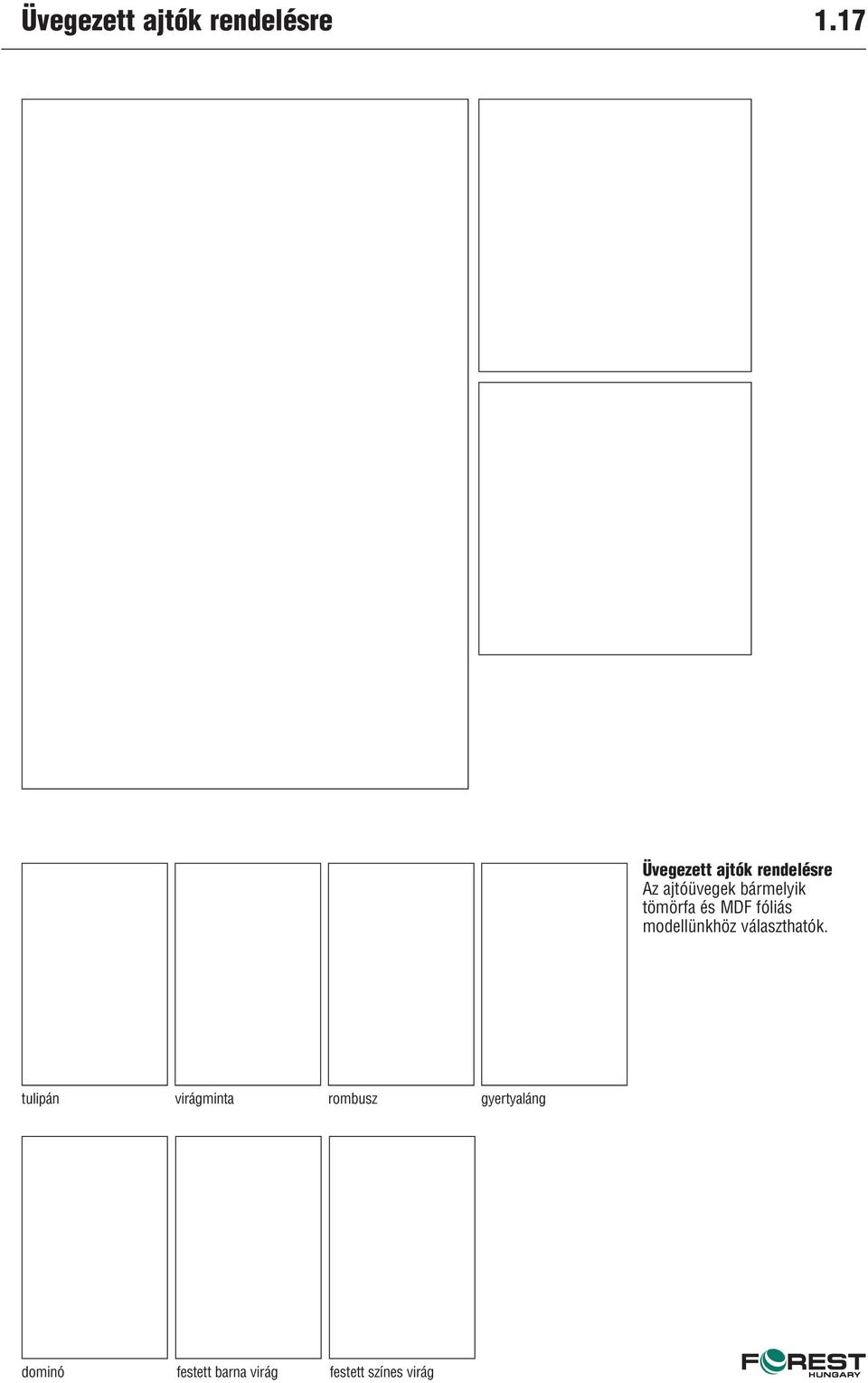 tömörfa és MDF fóliás modellünkhöz választhatók.