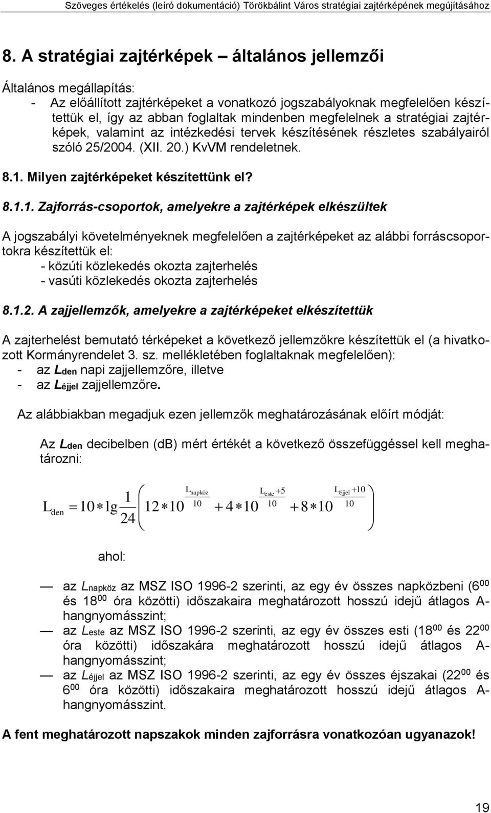 Milyen zajtérképeket készítettünk el? 8.1.