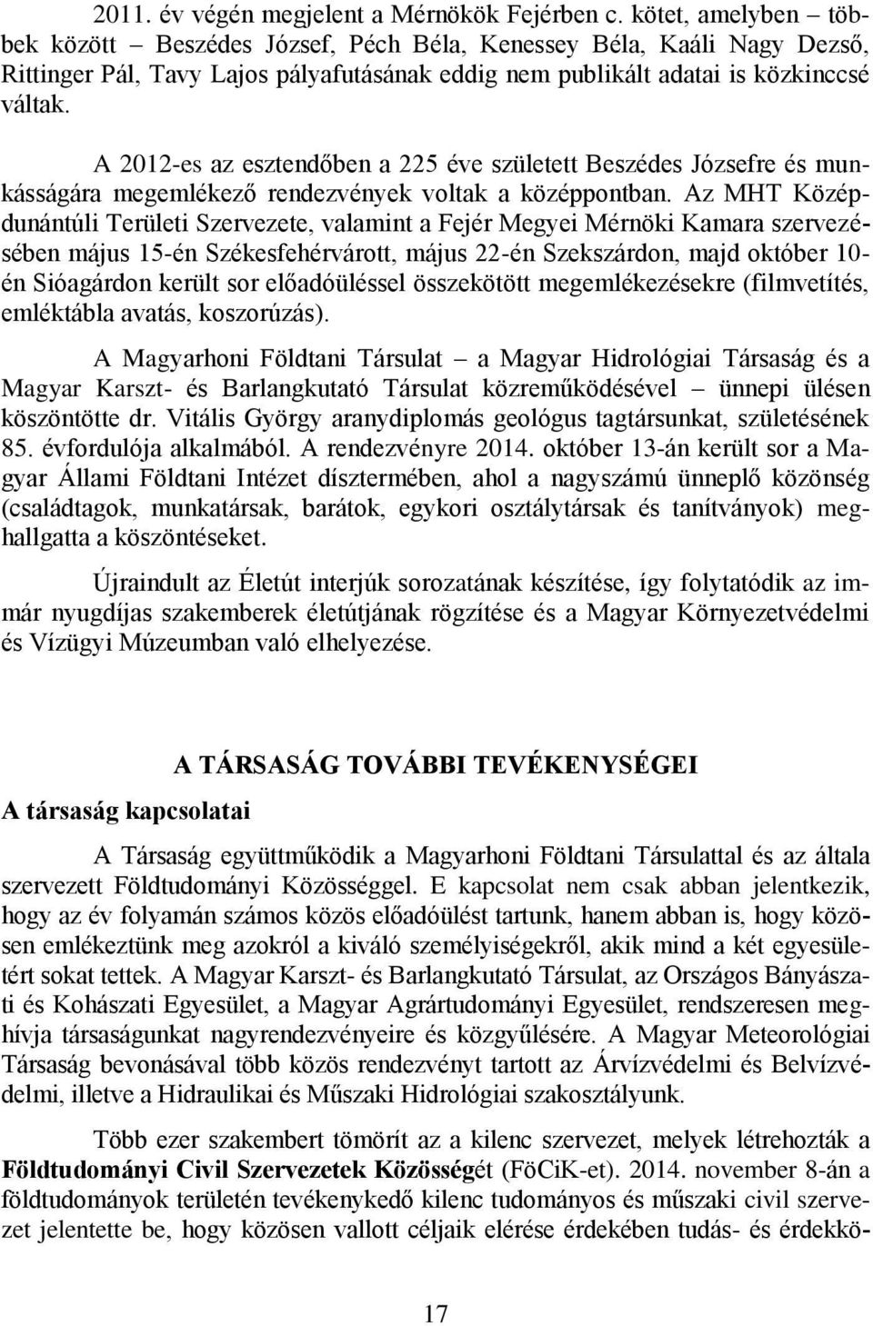 A 2012-es az esztendőben a 225 éve született Beszédes Józsefre és munkásságára megemlékező rendezvények voltak a középpontban.