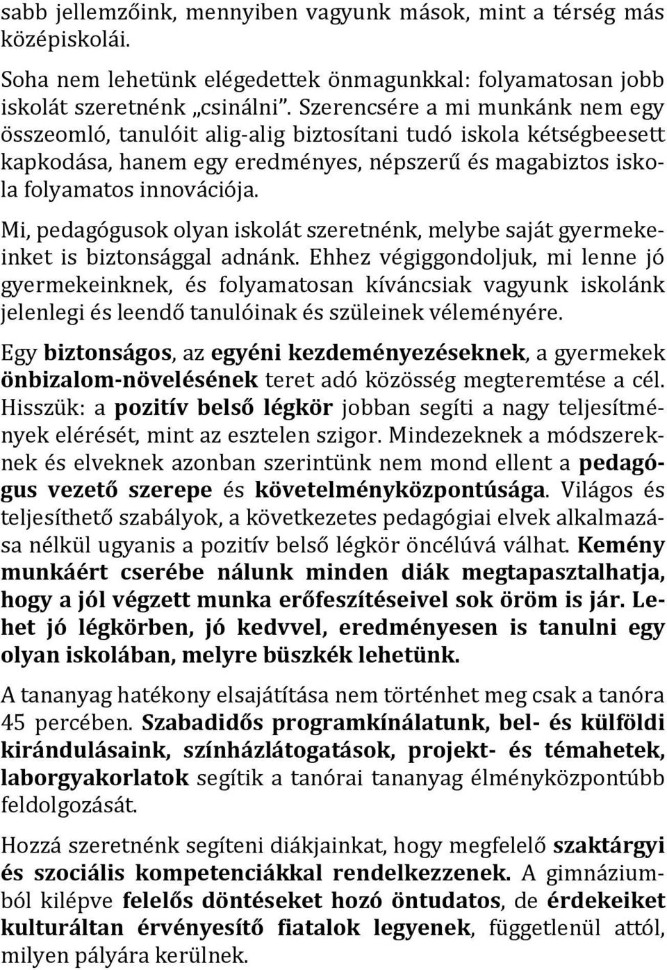 Mi, pedagógusok olyan iskolát szeretnénk, melybe saját gyermekeinket is biztonsággal adnánk.