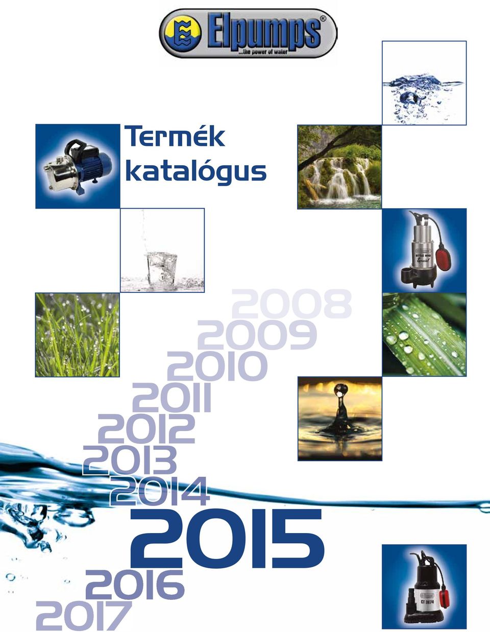 2014 2014 2014 Termék katalógus 2008 2016 2017 2009 2010 2011 2012