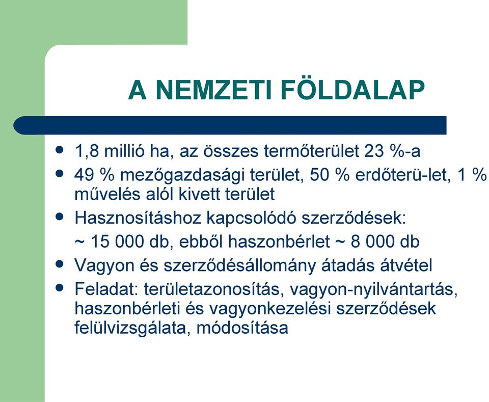 ebből haszonbérlet ~ 8 000 db Vagyon és szerződésállomány átadás átvétel Feladat: