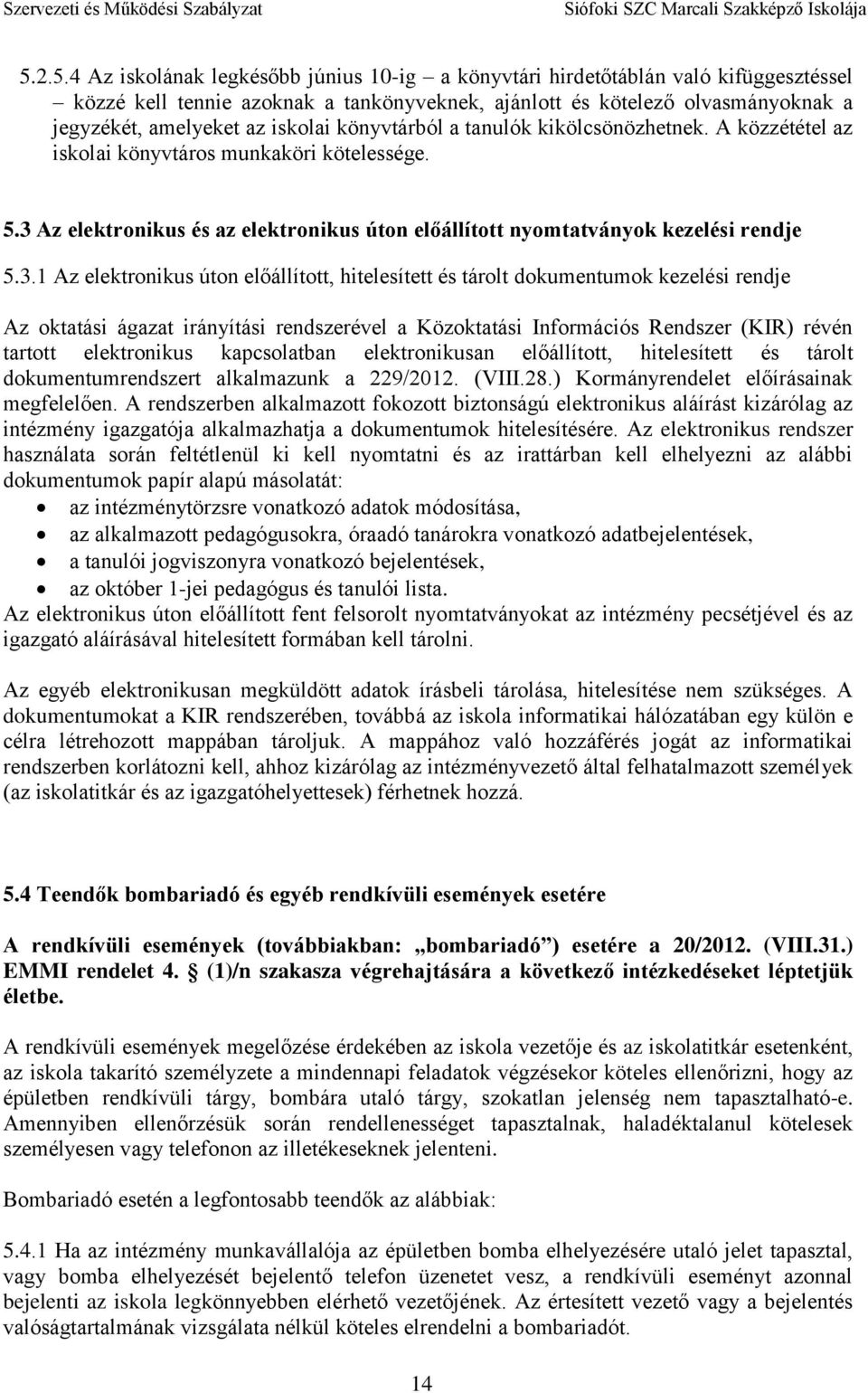 Az elektronikus és az elektronikus úton előállított nyomtatványok kezelési rendje 5.3.