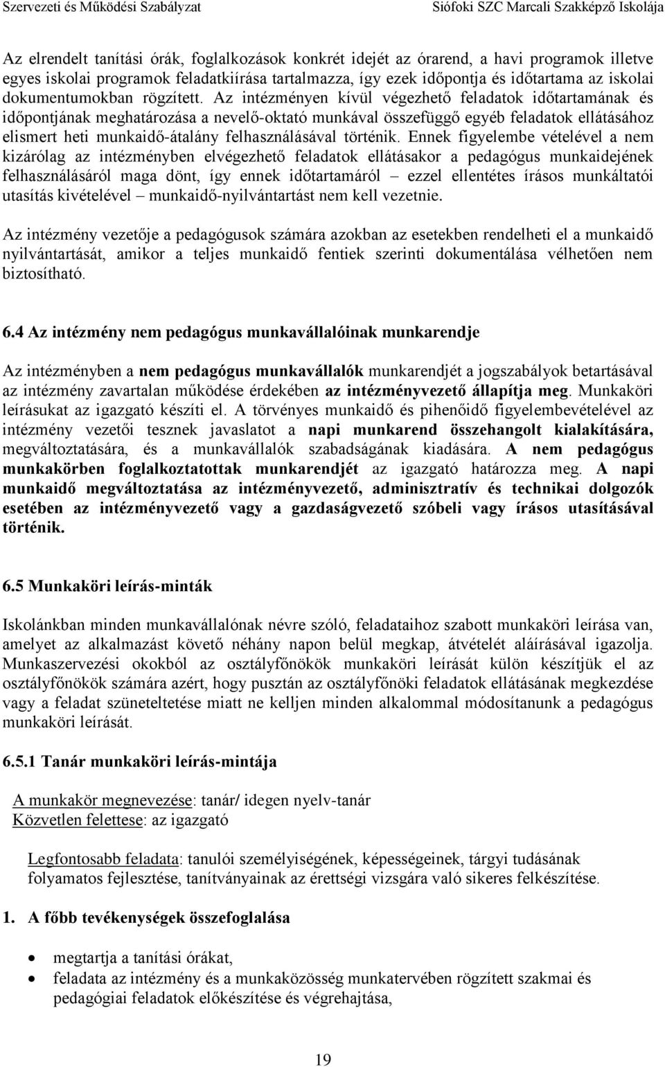 Az intézményen kívül végezhető feladatok időtartamának és időpontjának meghatározása a nevelő-oktató munkával összefüggő egyéb feladatok ellátásához elismert heti munkaidő-átalány felhasználásával