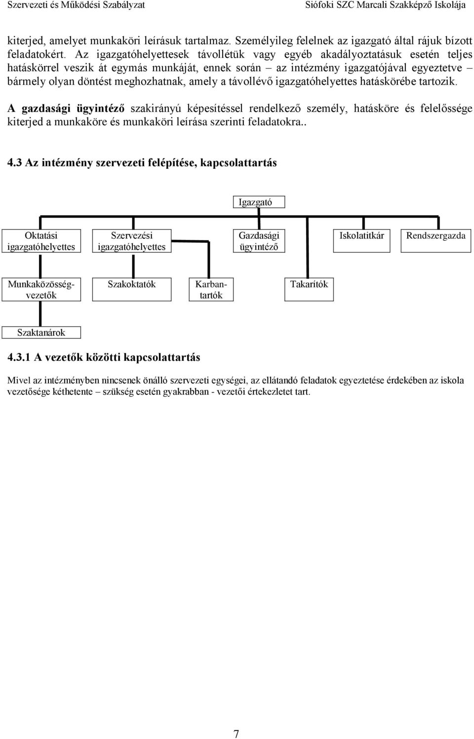 meghozhatnak, amely a távollévő igazgatóhelyettes hatáskörébe tartozik.