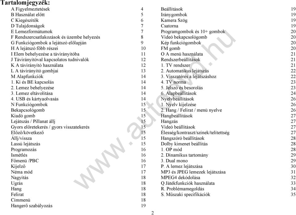 Ki és BE kapcsolás 14 2. Lemez behelyezése 14 3. Lemez eltávolítása 14 4.