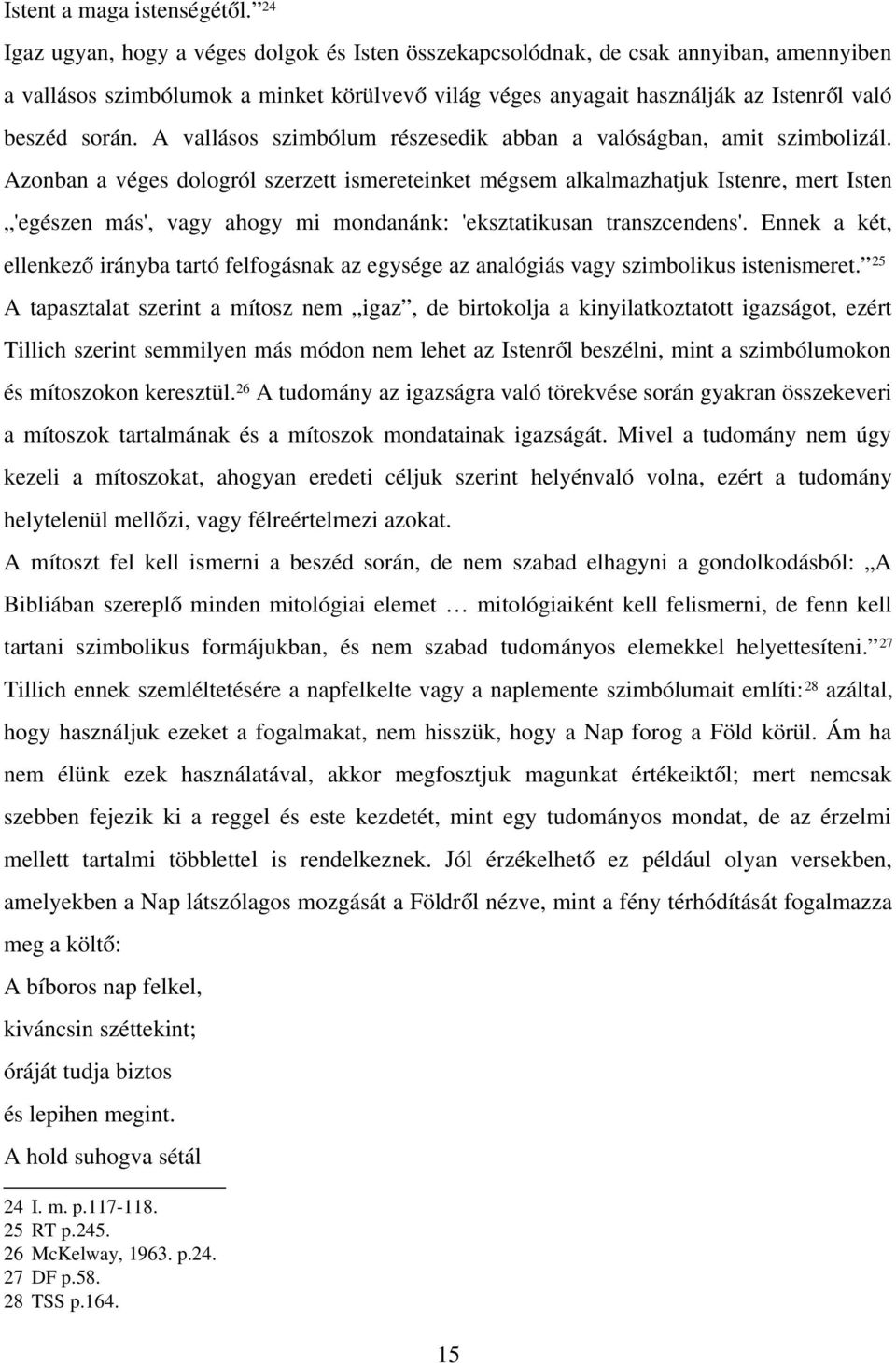 A vallásos szimbólum részesedik abban a valóságban, amit szimbolizál.