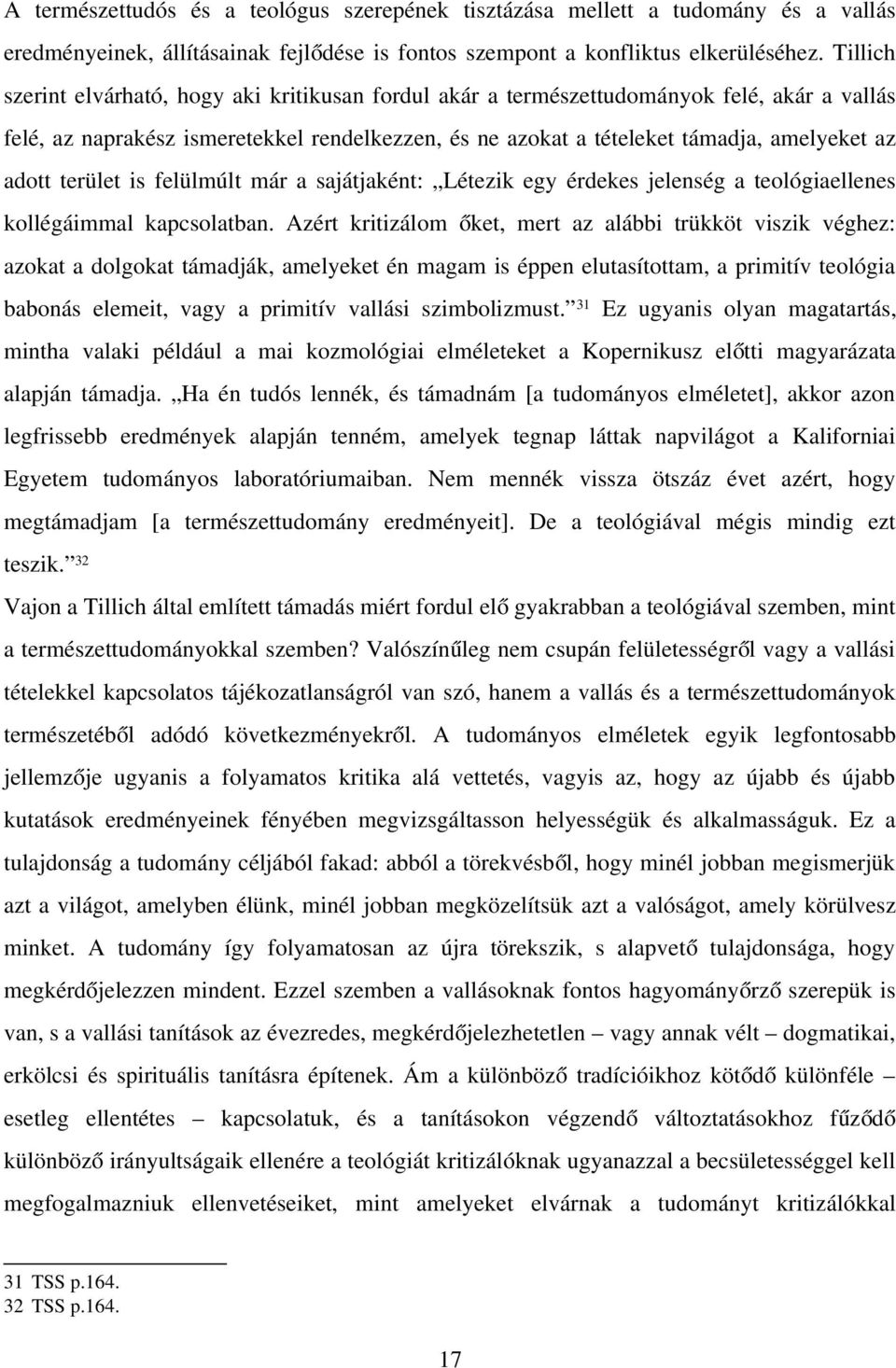 terület is felülmúlt már a sajátjaként: Létezik egy érdekes jelenség a teológiaellenes kollégáimmal kapcsolatban.