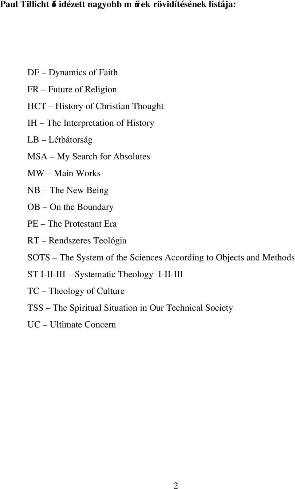 On the Boundary PE The Protestant Era RT Rendszeres Teológia SOTS The System of the Sciences According to Objects and Methods ST