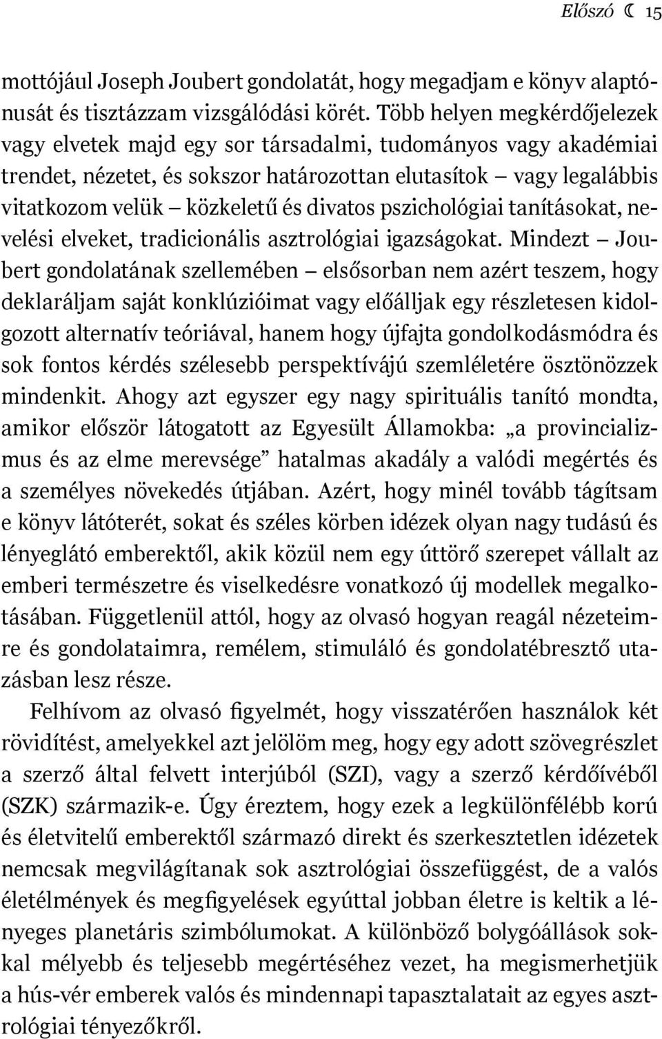 pszichológiai tanításokat, nevelési elveket, tradicionális asztrológiai igazságokat.