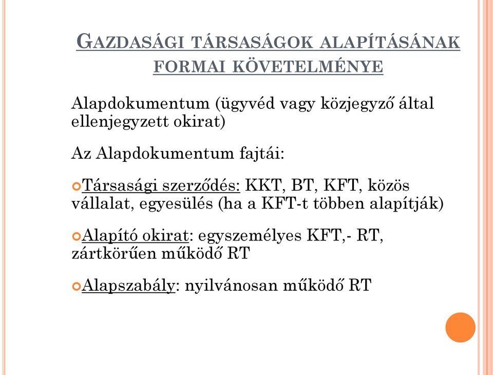 szerződés: KKT, BT, KFT, közös vállalat, egyesülés (ha a KFT-t többen alapítják)