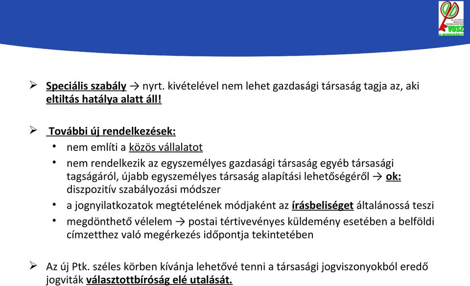 alapítási lehetőségéről ok: diszpozitív szabályozási módszer a jognyilatkozatok megtételének módjaként az írásbeliséget általánossá teszi megdönthető vélelem