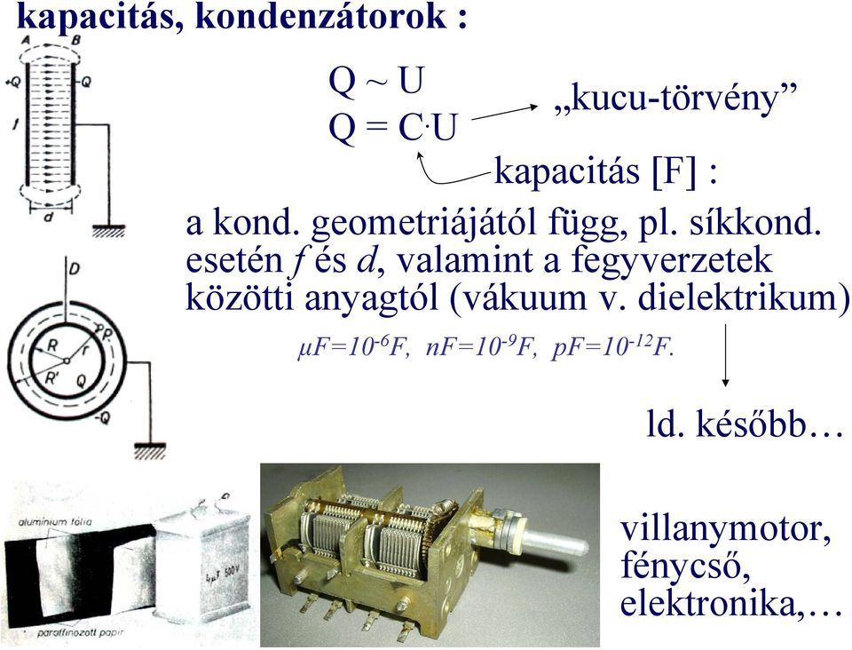 esetén f és d, valamint a fegyverzetek közötti anyagtól (vákuum v.