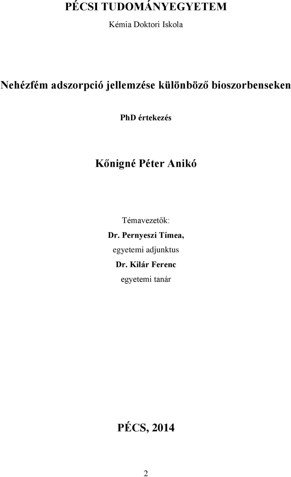 értekezés Kőnigné Péter Anikó Témavezetők: Dr.