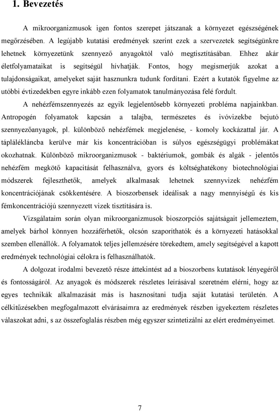 Fontos, hogy megismerjük azokat a tulajdonságaikat, amelyeket saját hasznunkra tudunk fordítani.