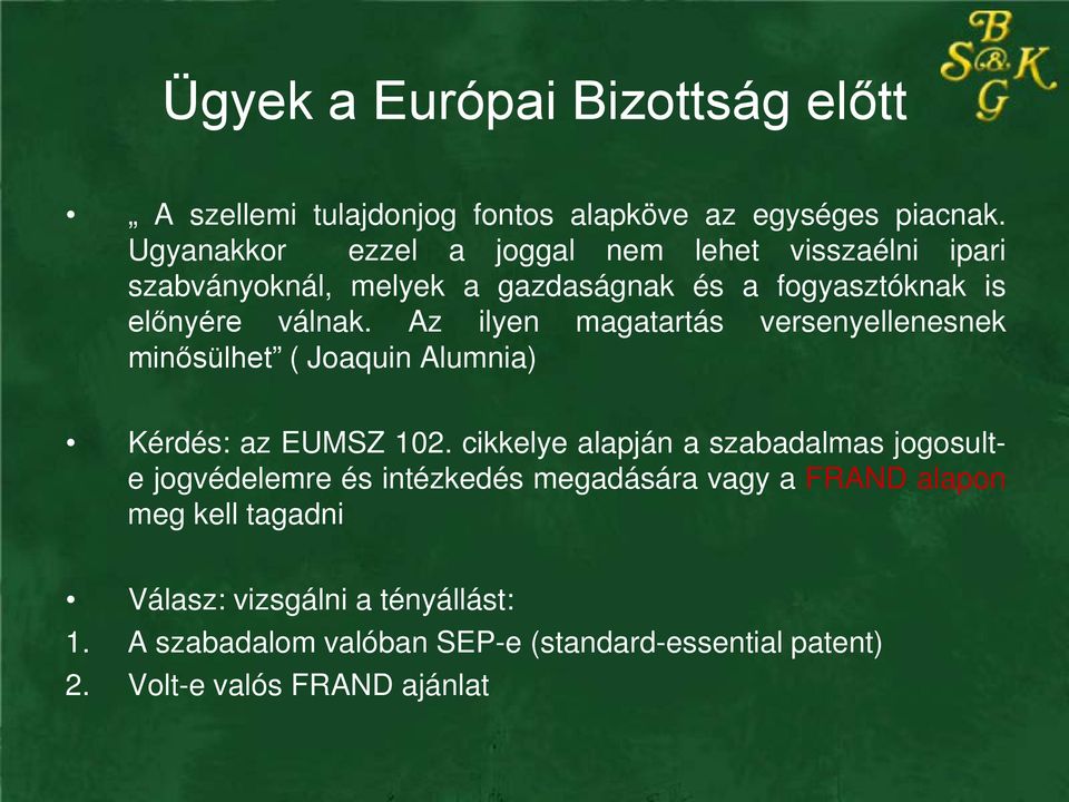 Az ilyen magatartás versenyellenesnek minősülhet ( Joaquin Alumnia) Kérdés: az EUMSZ 102.