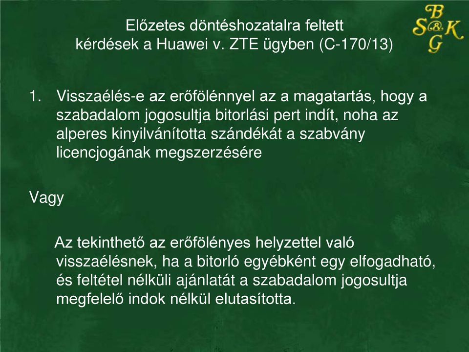 kinyilvánította szándékát a szabvány licencjogának megszerzésére Vagy Az tekinthető az erőfölényes helyzettel