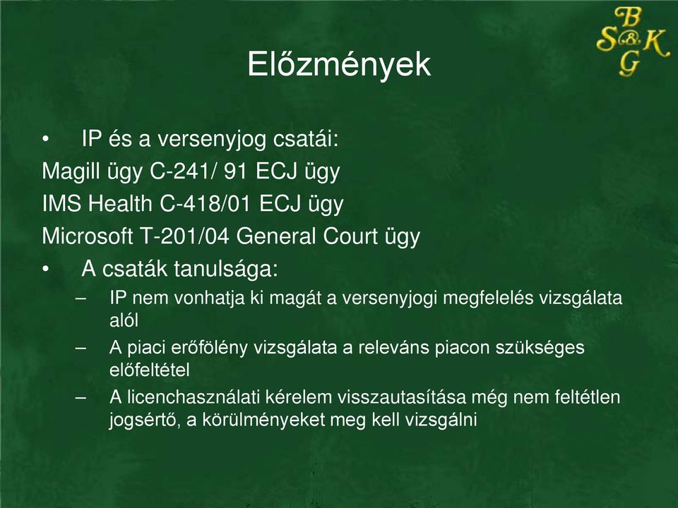 megfelelés vizsgálata alól A piaci erőfölény vizsgálata a releváns piacon szükséges előfeltétel A