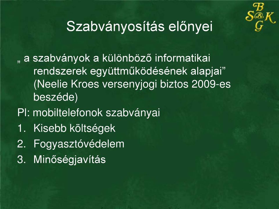 Kroes versenyjogi biztos 2009-es beszéde) Pl: