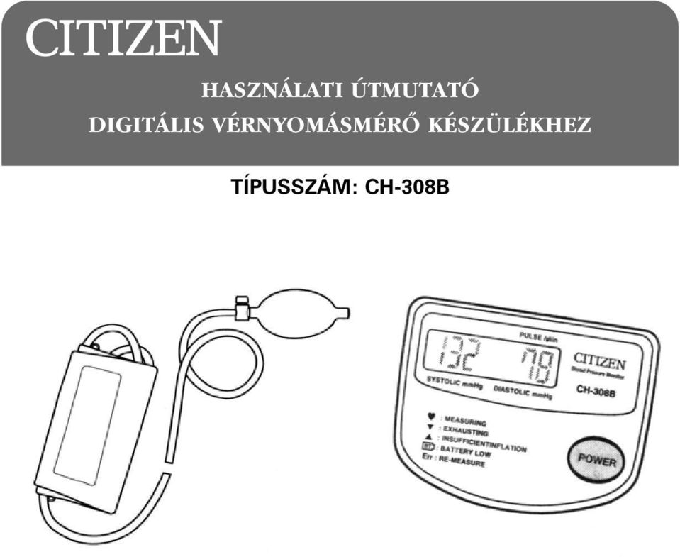 HASZNÁLATI ÚTMUTATÓ DIGITÁLIS VÉRNYOMÁSMÉRÕ KÉSZÜLÉKHEZ TÍPUSSZÁM: CH-308B  - PDF Free Download