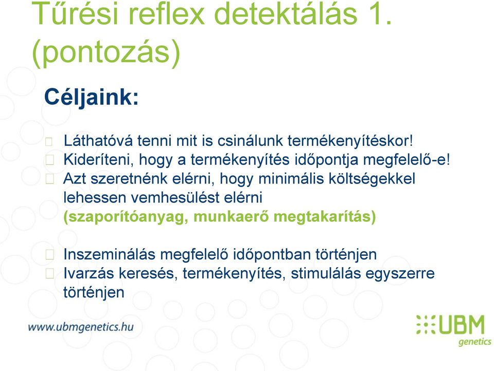 Kideríteni, hogy a termékenyítés időpontja megfelelő-e!
