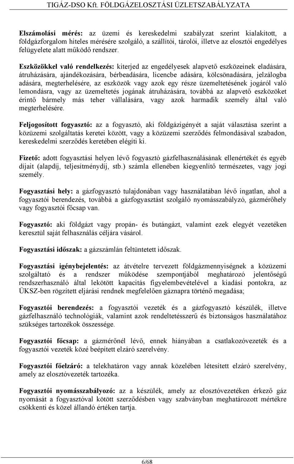 engedélyes felügyelete alatt működő rendszer.