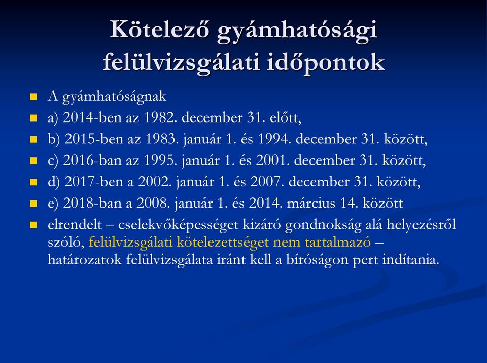 december 31. között, e) 2018-ban a 2008. január 1. és 2014. március 14.