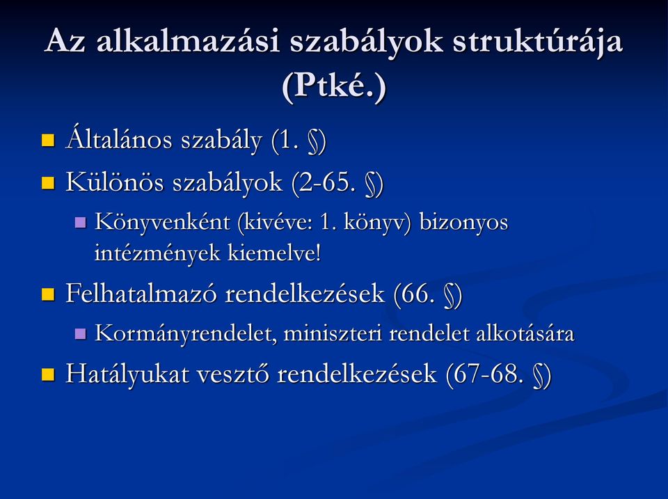 könyv) bizonyos intézmények kiemelve! Felhatalmazó rendelkezések (66.