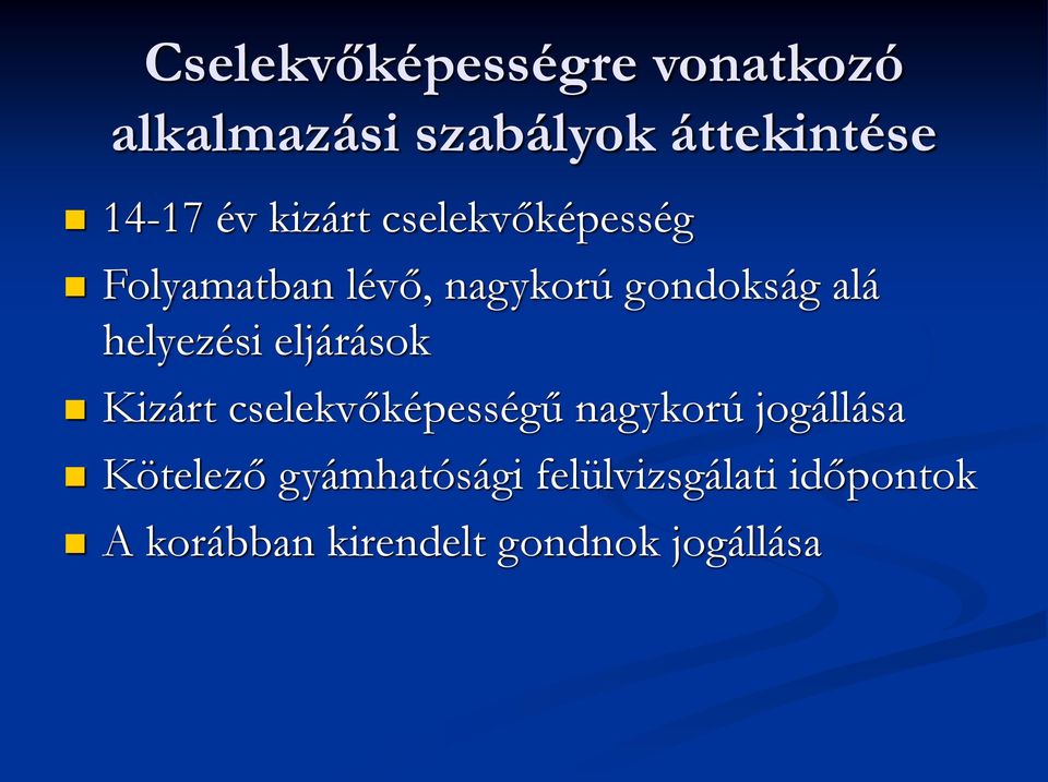 helyezési eljárások Kizárt cselekvőképességű nagykorú jogállása