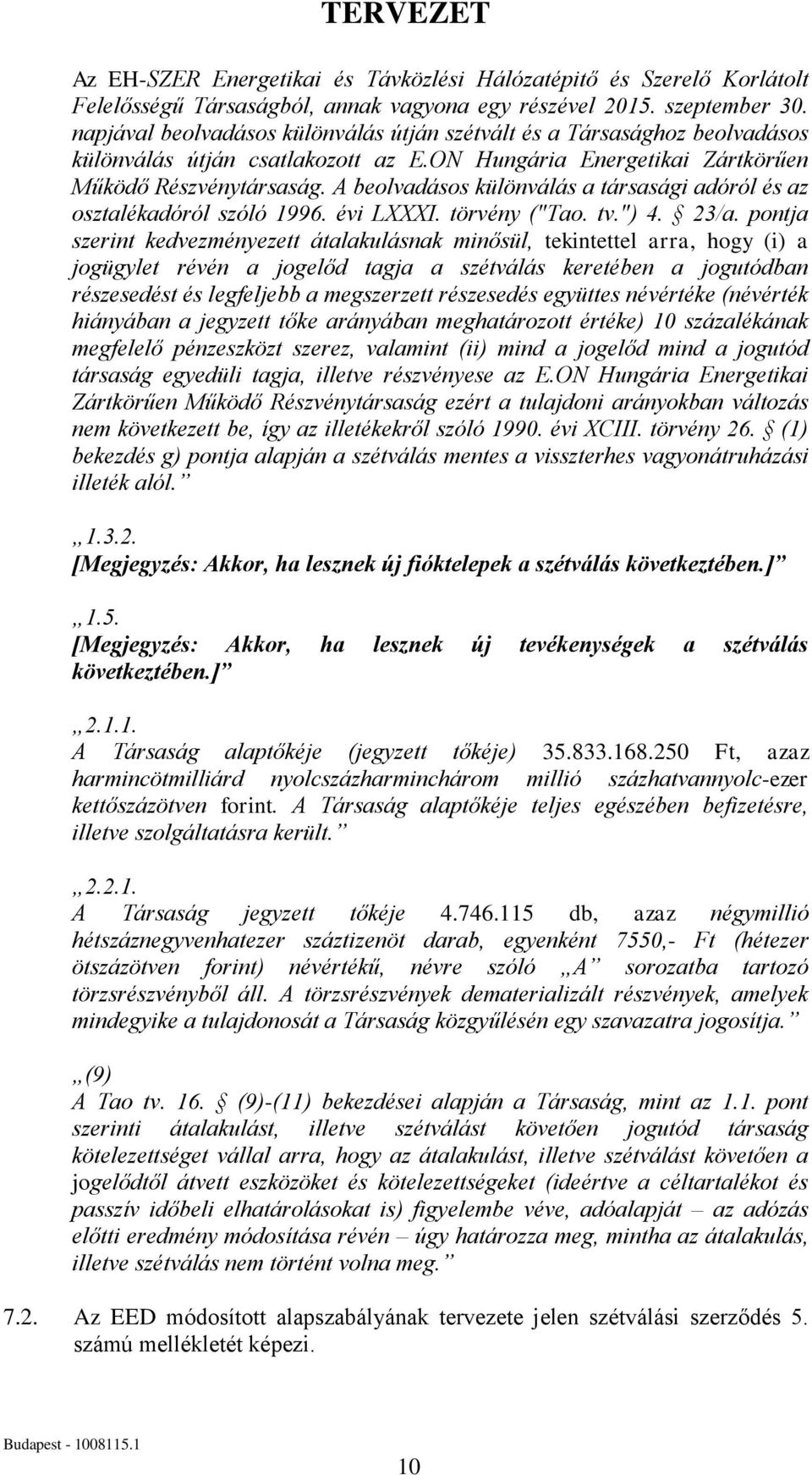 A beolvadásos különválás a társasági adóról és az osztalékadóról szóló 1996. évi LXXXI. törvény ("Tao. tv.") 4. 23/a.