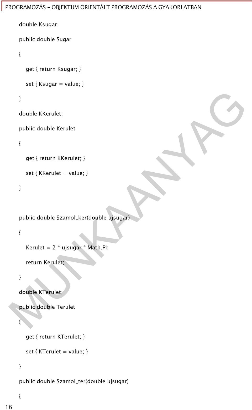 Szamol_ker(double ujsugar) Kerulet = 2 * ujsugar * Math.