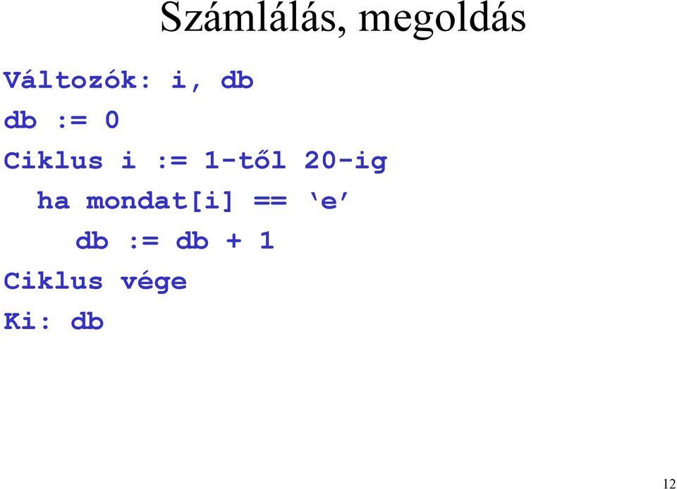 Ciklus i := 1-től 20-ig ha