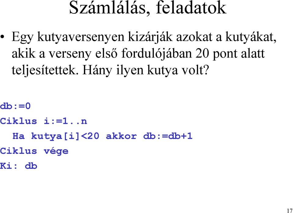 20 pont alatt teljesítettek. Hány ilyen kutya volt?