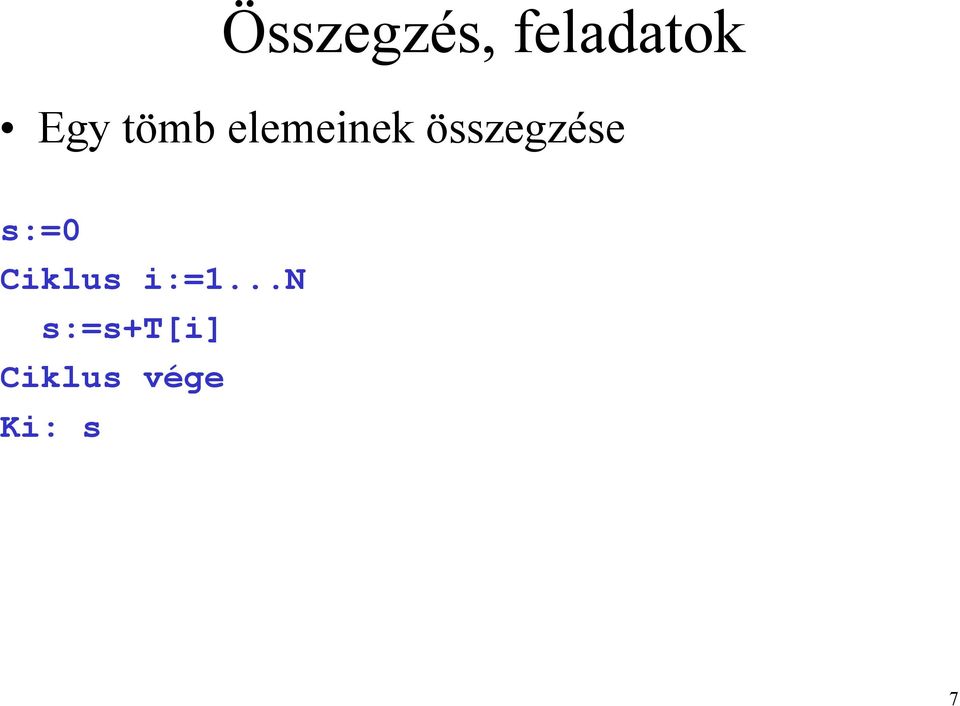 összegzése s:=0 Ciklus